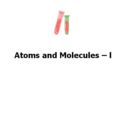 Atoms and Molecules – l